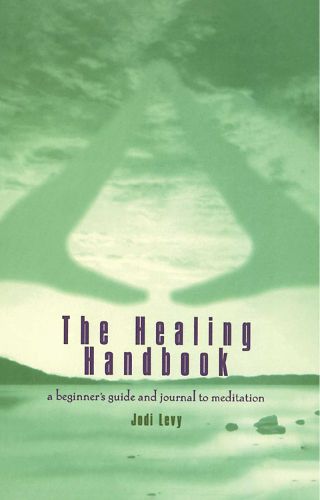 Cover image for The Healing Handbook: A Beginner's Guide and Journal to Meditation