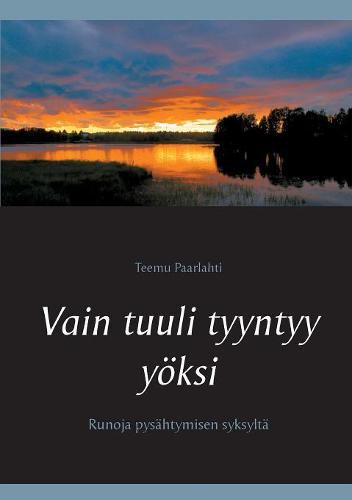 Cover image for Vain tuuli tyyntyy yoeksi: Runoja pysahtymisen syksylta