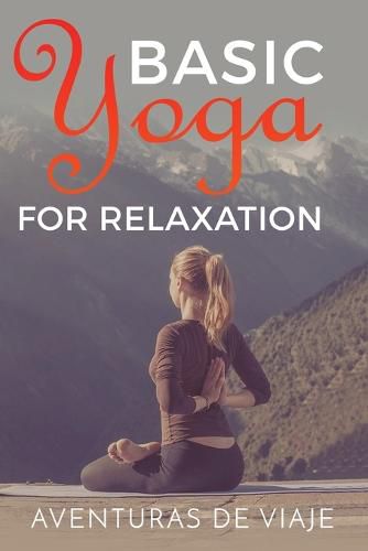 Cover image for Basic Yoga for Relaxation: Yoga Therapy for Stress Relief and Relaxation