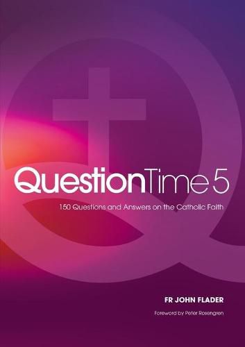Cover image for Question Time 5: 150 More Questions and Answers on the Catholic Faith