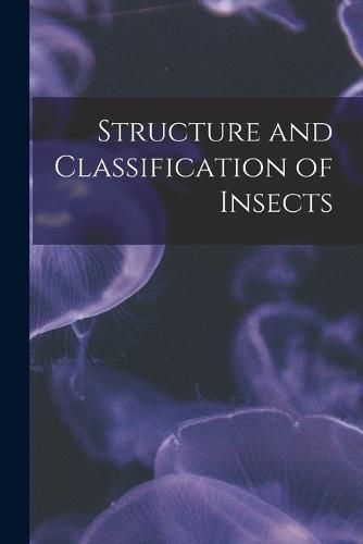 Cover image for Structure and Classification of Insects