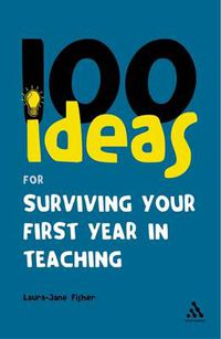 Cover image for 100 Ideas for Surviving your First Year in Teaching