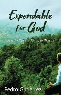 Cover image for Expendable for God: Seventy Years in Christian Ministry