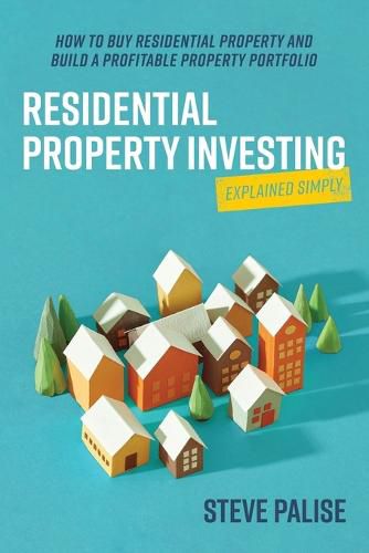 Cover image for Residential Property Investing Explained Simply: How to buy residential property and build a profitable property portfolio