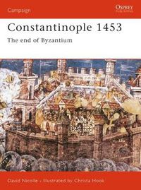 Cover image for Constantinople 1453: The end of Byzantium