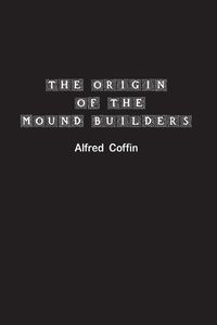 Cover image for The Origin of the Mound Builders