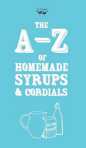 Cover image for A-Z of Homemade Syrups and Cordials