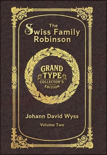 Cover image for Large Print - The Swiss Family Robinson, Volume 2 of 2 - Grand Type Collector's Edition - Matte Hardcover with Dust Jacket