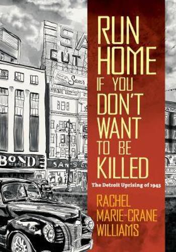Cover image for Run Home If You Don't Want to Be Killed: The Detroit Uprising of 1943
