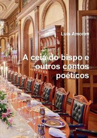 Cover image for A ceia do bispo e outros contos poZticos