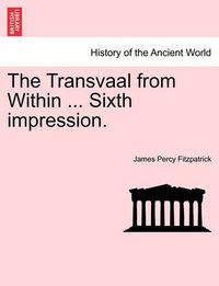 Cover image for The Transvaal from Within ... Sixth Impression.