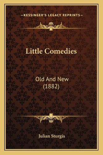 Cover image for Little Comedies: Old and New (1882)