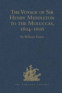 Cover image for The Voyage of Sir Henry Middleton to the Moluccas, 1604-1606