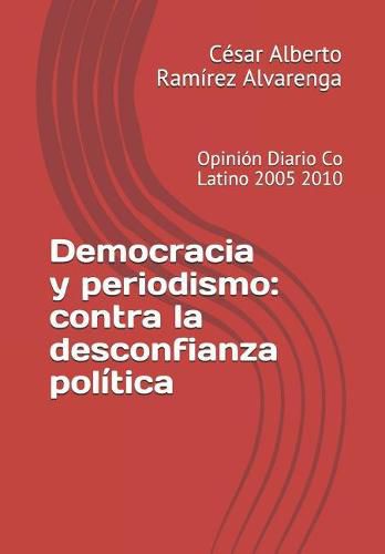 Cover image for Democracia Y Periodismo: Contra La Desconfianza Pol