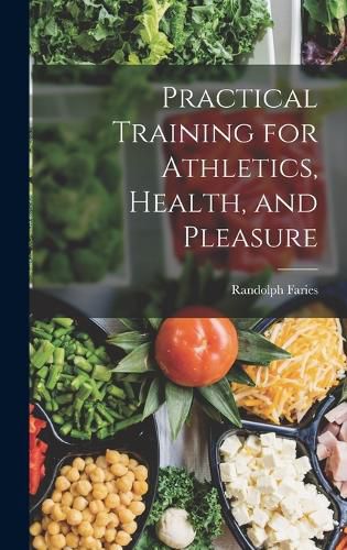 Cover image for Practical Training for Athletics, Health, and Pleasure