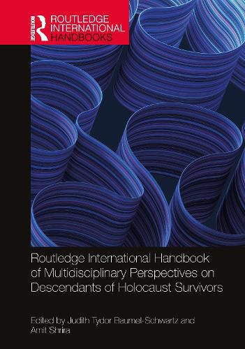 Routledge International Handbook of Multidisciplinary Perspectives on Descendants of Holocaust Survivors