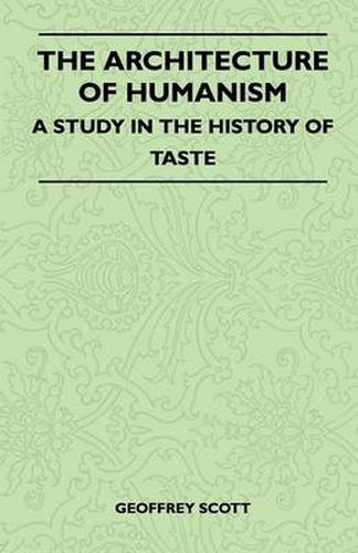 The Architecture of Humanism - A Study in the History of Taste