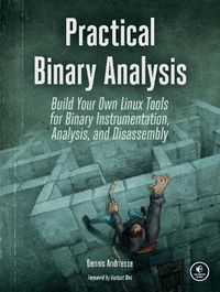 Cover image for Practical Binary Analysis: Build Your Own Linux Tools for Binary Instrumentation, Analysis, and Disassembly