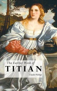 Cover image for The Earlier Work of Titian