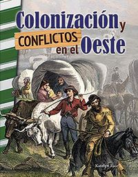 Cover image for Colonizacion y conflictos en el Oeste (Settling and Unsettling the West)
