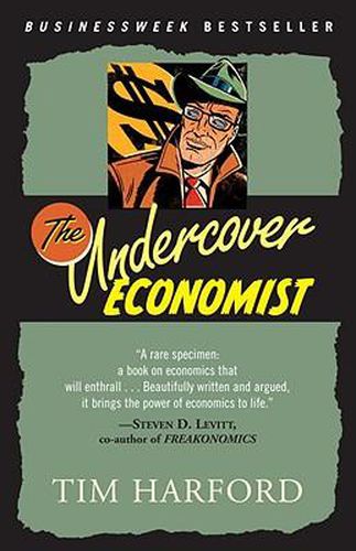 The Undercover Economist: Exposing Why the Rich Are Rich, Why the Poor Are Poor--And Why You Can Never Buy a Decent Used Car!