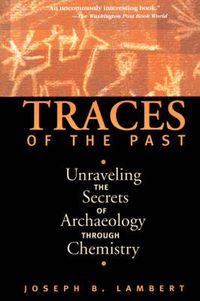 Cover image for Traces of the Past: Unraveling the Secrets of Archaeology Through Chemistry
