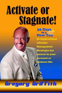 Cover image for Activate or Stagnate: 30 Days to a New You