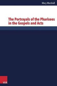 Cover image for The Portrayals of the Pharisees in the Gospels and Acts