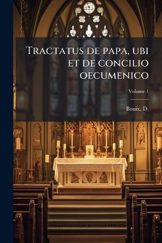 Cover image for Tractatus de Papa, Ubi Et de Concilio Oecumenico V.1