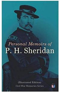 Cover image for Personal Memoirs of P. H. Sheridan (Illustrated Edition): Civil War Memories Series