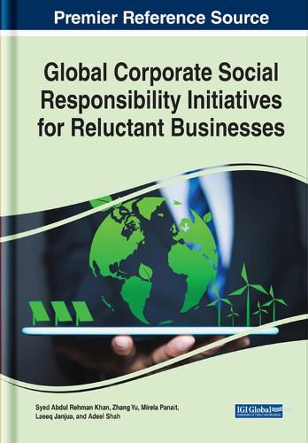 Cover image for Global Corporate Social Responsibility Initiatives for Reluctant Businesses