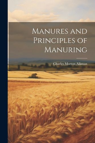 Manures and Principles of Manuring