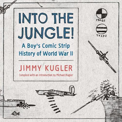 Cover image for Into the Jungle!: A Boy's Comic Strip History of World War II