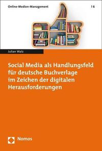 Cover image for Social Media ALS Handlungsfeld Fur Deutsche Buchverlage Im Zeichen Der Digitalen Herausforderungen