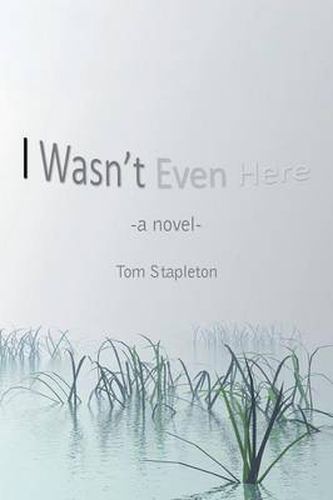 Cover image for I Wasn't Even Here