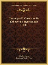 Cover image for Chronique Et Cartulaire de L'Abbaye de Hemelsdaele (1858)