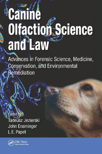 Cover image for Canine Olfaction Science and Law: Advances in Forensic Science, Medicine, Conservation, and Environmental Remediation