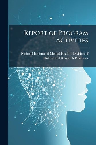 Cover image for Report of Program Activities: National Institute of Mental Health. Division of Intramural Research Programs Volume 1975 V.2