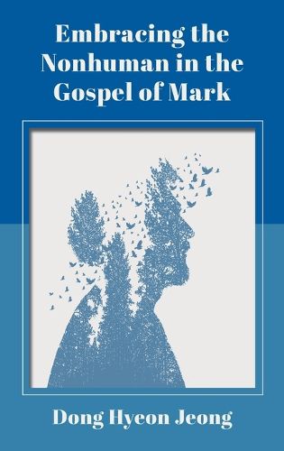 Cover image for Embracing the Nonhuman in the Gospel of Mark