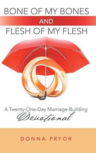 Cover image for Bone of My Bones and Flesh of My Flesh: A Twenty-One-Day Marriage-Building Devotional