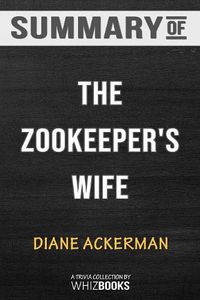 Cover image for Summary of The Zookeeper's Wife: A War Story by Diane Ackerman: Trivia/Quiz for Fans