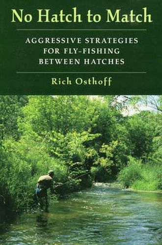 Cover image for No Hatch to Match: Aggressive Strategies for Fly-fishing Between Hatches