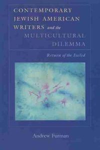 Cover image for Contemporary Jewish American Writers and the Multicultural Dilemma: Return of the Exiled