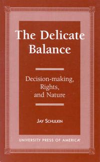 Cover image for The Delicate Balance: Decision-making, Rights, and Nature