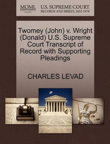 Cover image for Twomey (John) V. Wright (Donald) U.S. Supreme Court Transcript of Record with Supporting Pleadings