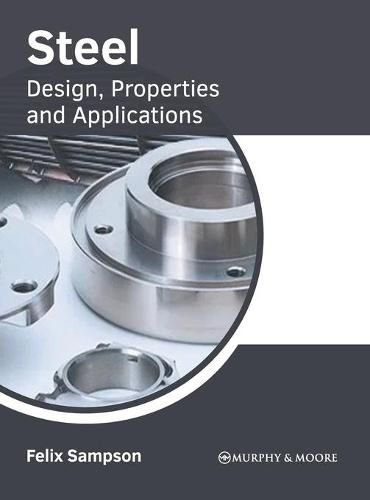 Cover image for Steel: Design, Properties and Applications