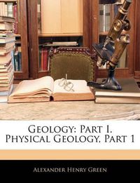 Cover image for Geology: Part I. Physical Geology, Part 1
