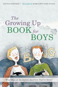 Cover image for The Growing Up Book for Boys: What Boys on the Autism Spectrum Need to Know!