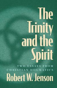 Cover image for The Trinity and the Spirit: Two Essays from Christian Dogmatics