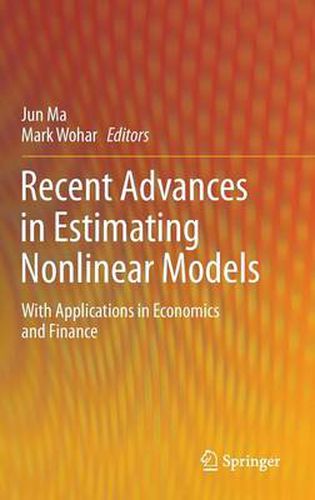 Recent Advances in Estimating Nonlinear Models: With Applications in Economics and Finance